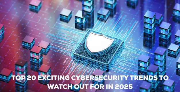 Cybersecurity Trends in 2025
