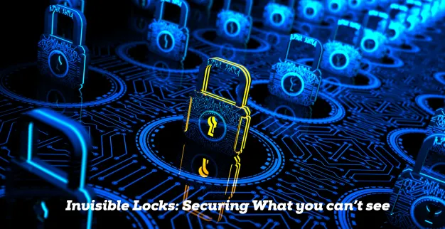  Invisible Locks: Securing What you can’t see 